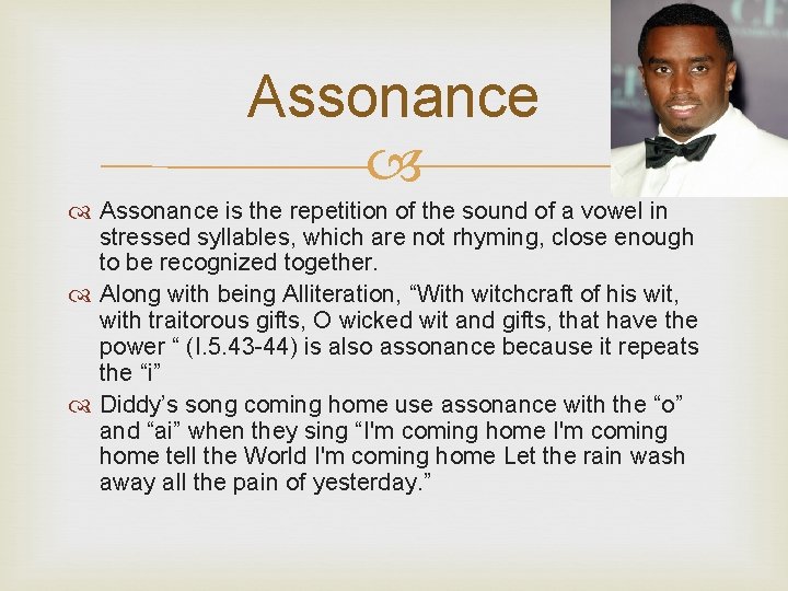 Assonance is the repetition of the sound of a vowel in stressed syllables, which