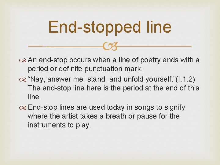 End-stopped line An end-stop occurs when a line of poetry ends with a period