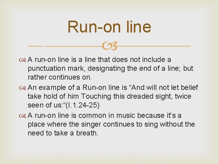 Run-on line A run-on line is a line that does not include a punctuation