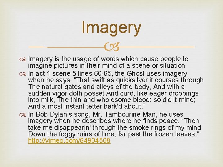 Imagery is the usage of words which cause people to imagine pictures in their