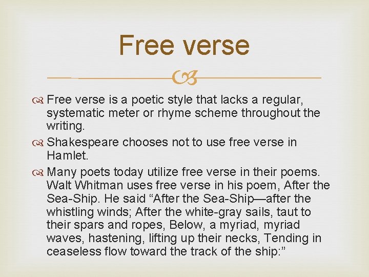 Free verse is a poetic style that lacks a regular, systematic meter or rhyme