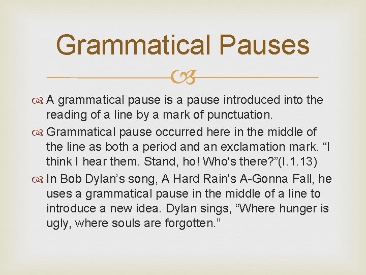 Grammatical Pauses A grammatical pause is a pause introduced into the reading of a