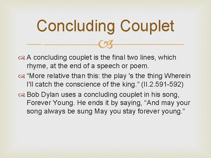 Concluding Couplet A concluding couplet is the final two lines, which rhyme, at the