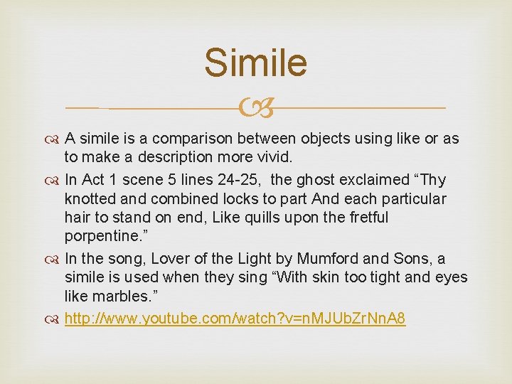 Simile A simile is a comparison between objects using like or as to make