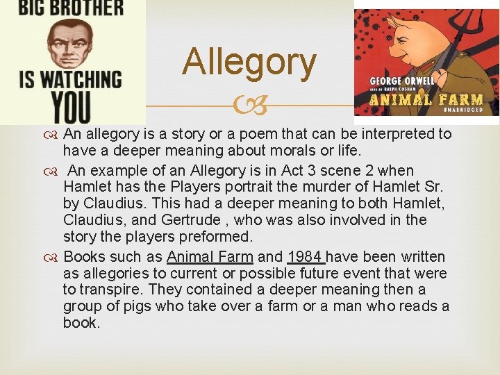 Allegory An allegory is a story or a poem that can be interpreted to