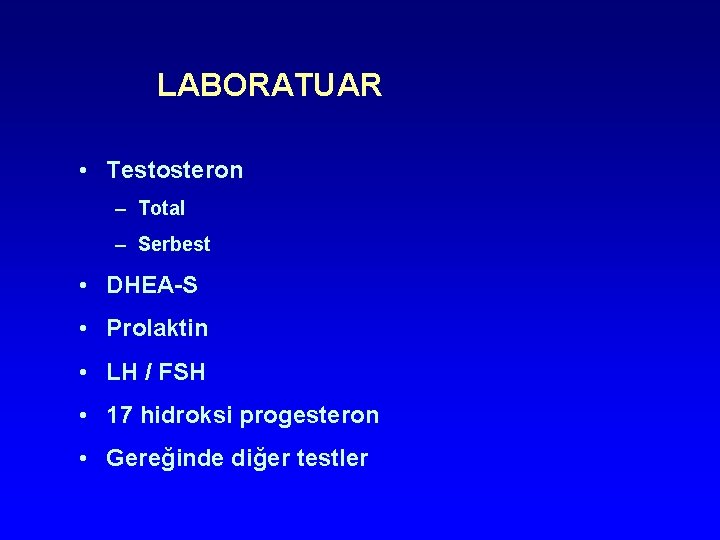 LABORATUAR • Testosteron – Total – Serbest • DHEA-S • Prolaktin • LH / LABORATUAR • Testosteron – Total – Serbest • DHEA-S • Prolaktin • LH /