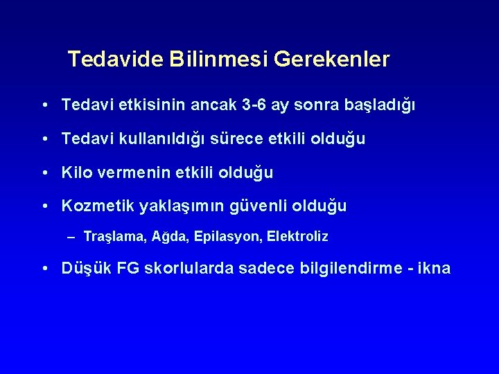 Tedavide Bilinmesi Gerekenler • Tedavi etkisinin ancak 3 -6 ay sonra başladığı • Tedavi Tedavide Bilinmesi Gerekenler • Tedavi etkisinin ancak 3 -6 ay sonra başladığı • Tedavi