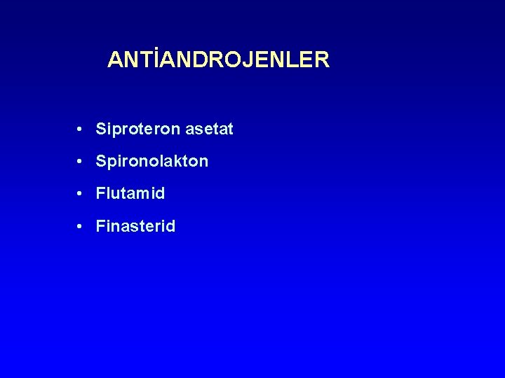 ANTİANDROJENLER • Siproteron asetat • Spironolakton • Flutamid • Finasterid ANTİANDROJENLER • Siproteron asetat • Spironolakton • Flutamid • Finasterid