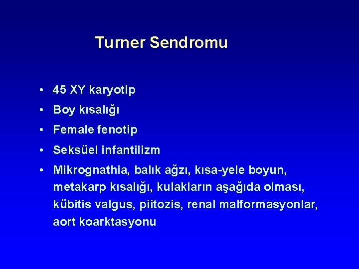 Turner Sendromu • 45 XY karyotip • Boy kısalığı • Female fenotip • Seksüel Turner Sendromu • 45 XY karyotip • Boy kısalığı • Female fenotip • Seksüel