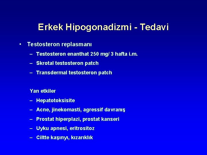Erkek Hipogonadizmi - Tedavi • Testosteron replasmanı – Testosteron enanthat 250 mg/ 3 hafta Erkek Hipogonadizmi - Tedavi • Testosteron replasmanı – Testosteron enanthat 250 mg/ 3 hafta
