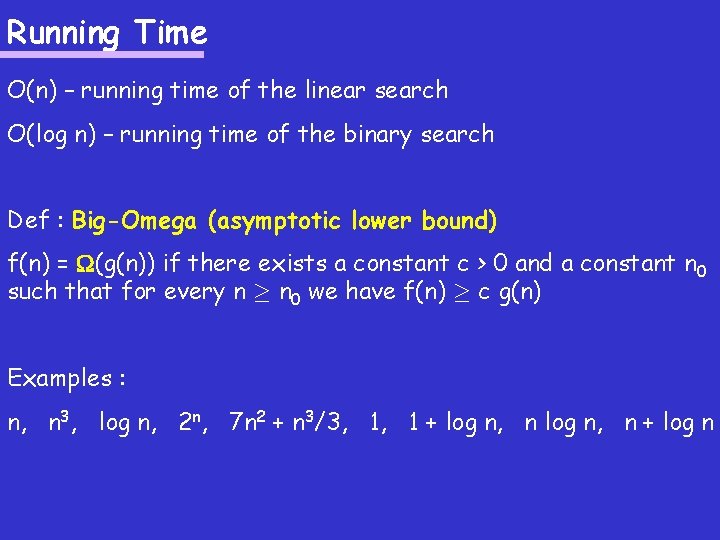 Running Time O(n) – running time of the linear search O(log n) – running