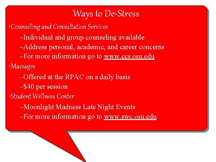 Ways to De-Stress • Counseling and Consultation Services –Individual and group counseling available –Address