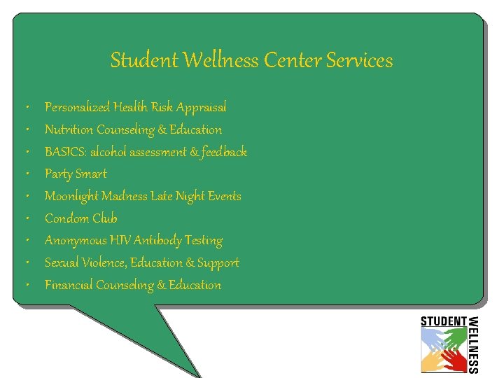Student Wellness Center Services • • • Personalized Health Risk Appraisal Nutrition Counseling &