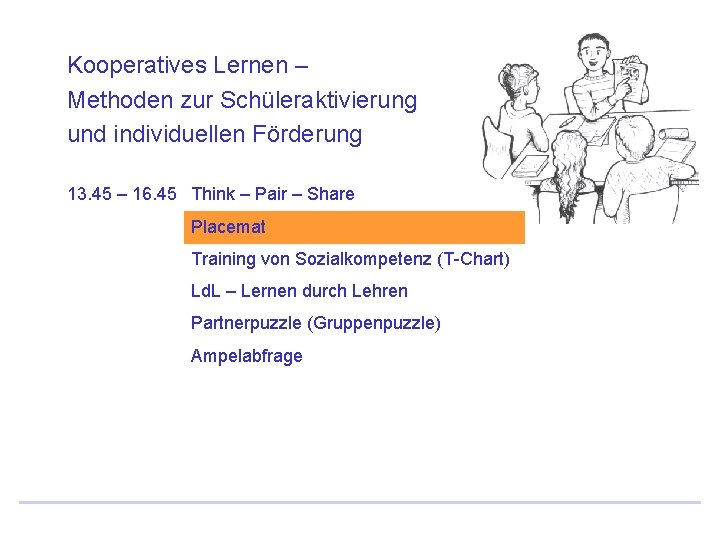 Kooperatives Lernen – Methoden zur Schüleraktivierung und individuellen Förderung 13. 45 – 16. 45 Kooperatives Lernen – Methoden zur Schüleraktivierung und individuellen Förderung 13. 45 – 16. 45