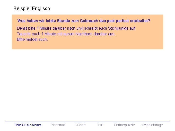 Beispiel Englisch Was haben wir letzte Stunde zum Gebrauch des past perfect erarbeitet? Denkt Beispiel Englisch Was haben wir letzte Stunde zum Gebrauch des past perfect erarbeitet? Denkt