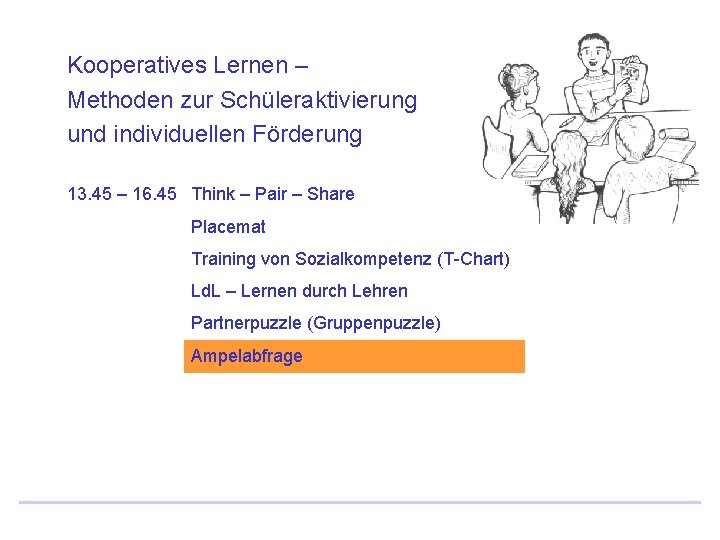Kooperatives Lernen – Methoden zur Schüleraktivierung und individuellen Förderung 13. 45 – 16. 45 Kooperatives Lernen – Methoden zur Schüleraktivierung und individuellen Förderung 13. 45 – 16. 45