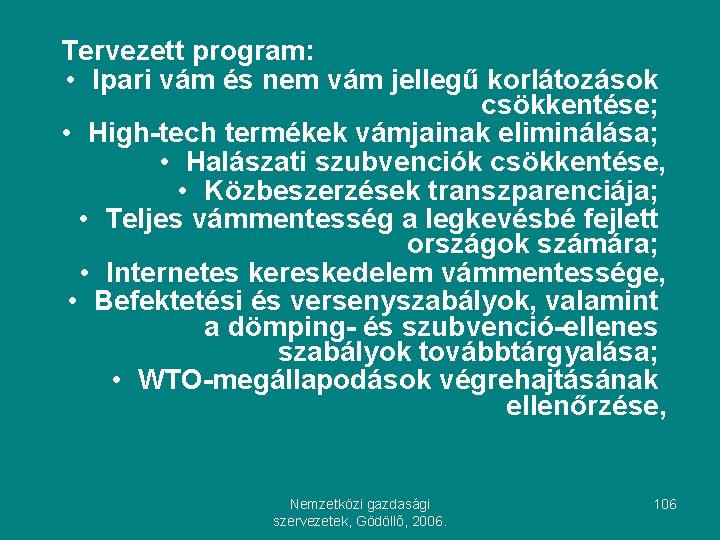 Tervezett program: • Ipari vám és nem vám jellegű korlátozások csökkentése; • High-tech termékek