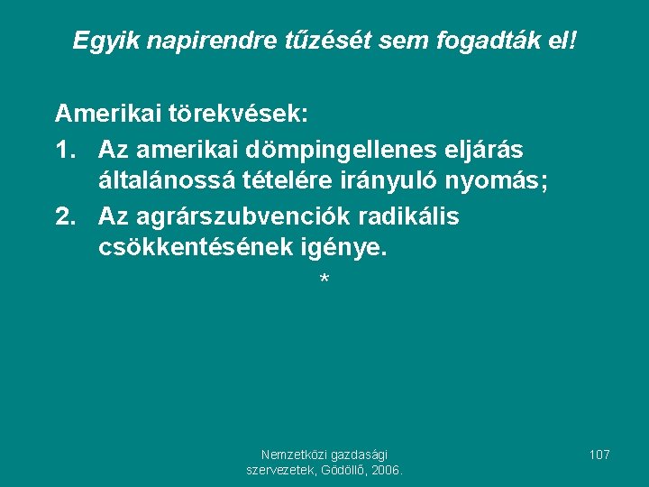 Egyik napirendre tűzését sem fogadták el! Amerikai törekvések: 1. Az amerikai dömpingellenes eljárás általánossá