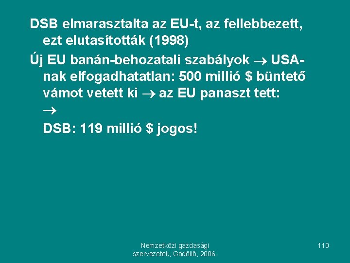 DSB elmarasztalta az EU-t, az fellebbezett, ezt elutasították (1998) Új EU banán-behozatali szabályok USAnak