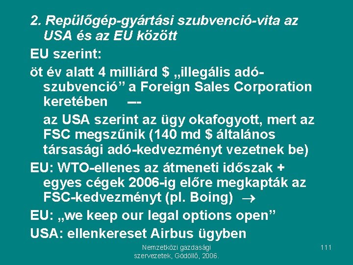 2. Repülőgép-gyártási szubvenció-vita az USA és az EU között EU szerint: öt év alatt