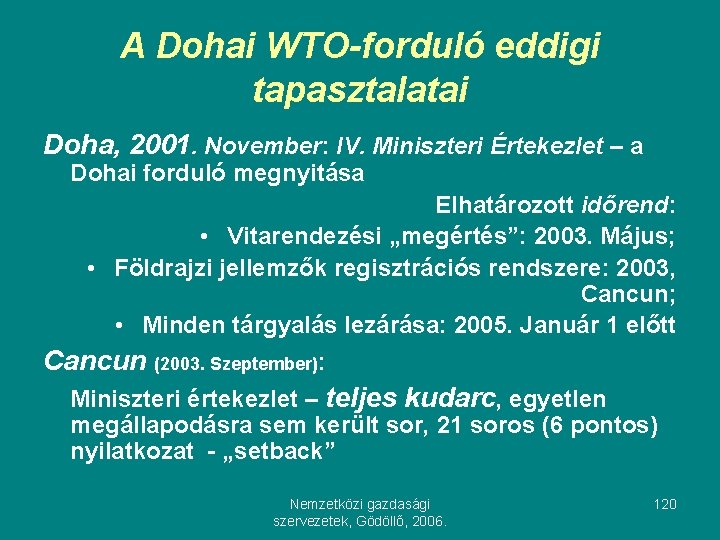 A Dohai WTO-forduló eddigi tapasztalatai Doha, 2001. November: IV. Miniszteri Értekezlet – a Dohai