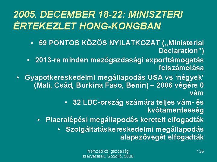 2005. DECEMBER 18 -22: MINISZTERI ÉRTEKEZLET HONG-KONGBAN • 59 PONTOS KÖZÖS NYILATKOZAT („Ministerial Declaration”)