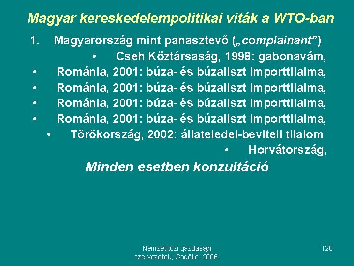 Magyar kereskedelempolitikai viták a WTO-ban 1. • • Magyarország mint panasztevő („complainant”) • Cseh