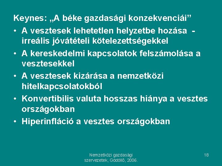 Keynes: „A béke gazdasági konzekvenciái” • A vesztesek lehetetlen helyzetbe hozása irreális jóvátételi kötelezettségekkel