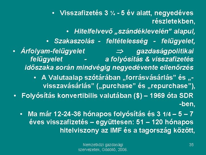  • Visszafizetés 3 ¼ - 5 év alatt, negyedéves részletekben, • Hitelfelvevő „szándéklevelén”