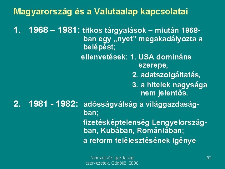 Magyarország és a Valutaalap kapcsolatai 1. 1968 – 1981: titkos tárgyalások – miután 1968