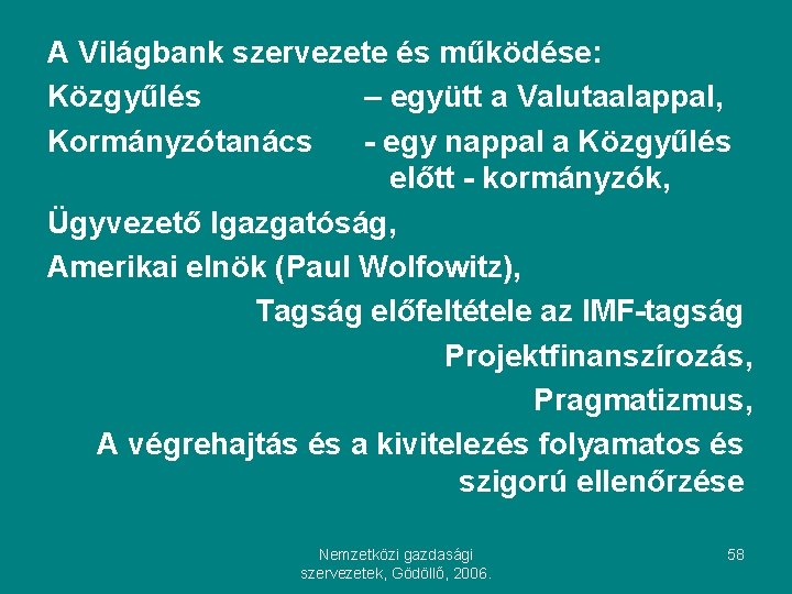 A Világbank szervezete és működése: Közgyűlés – együtt a Valutaalappal, Kormányzótanács - egy nappal