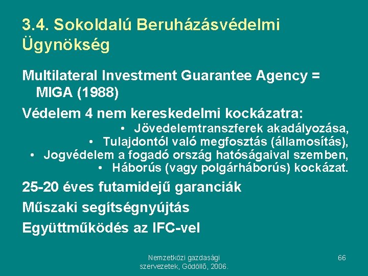 3. 4. Sokoldalú Beruházásvédelmi Ügynökség Multilateral Investment Guarantee Agency = MIGA (1988) Védelem 4