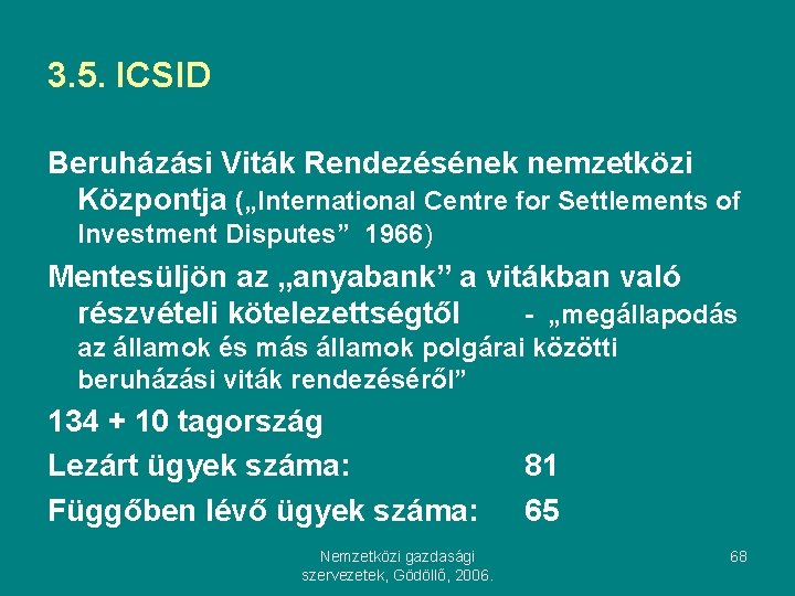 3. 5. ICSID Beruházási Viták Rendezésének nemzetközi Központja („International Centre for Settlements of Investment