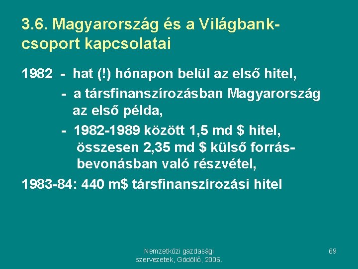 3. 6. Magyarország és a Világbankcsoport kapcsolatai 1982 - hat (!) hónapon belül az