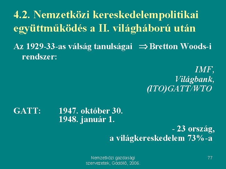 4. 2. Nemzetközi kereskedelempolitikai együttműködés a II. világháború után Az 1929 -33 -as válság