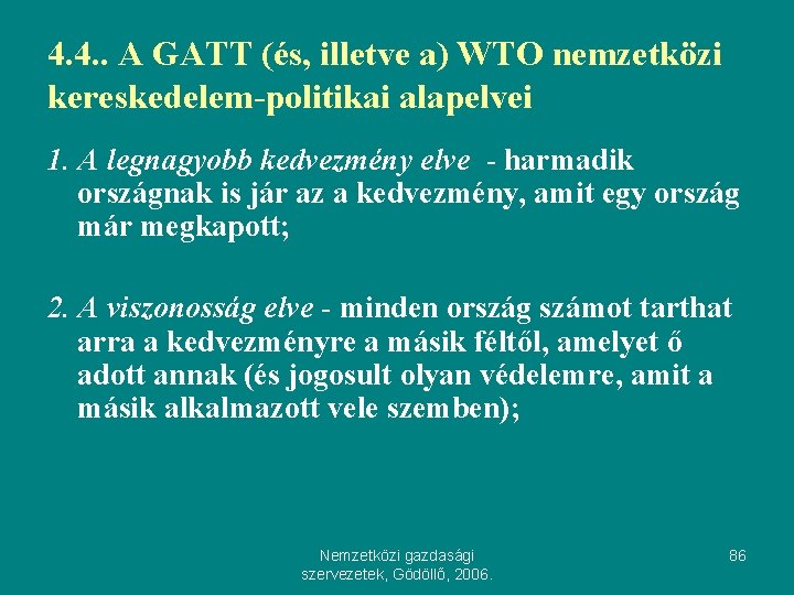 4. 4. . A GATT (és, illetve a) WTO nemzetközi kereskedelem-politikai alapelvei 1. A