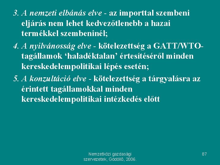 3. A nemzeti elbánás elve - az importtal szembeni eljárás nem lehet kedvezőtlenebb a