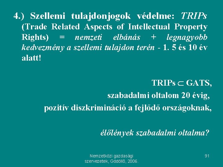 4. ) Szellemi tulajdonjogok védelme: TRIPs (Trade Related Aspects of Intellectual Property Rights) =