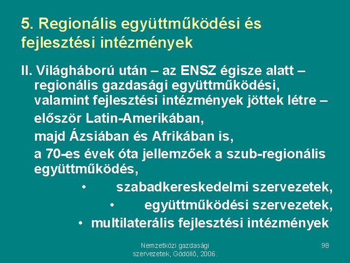 5. Regionális együttműködési és fejlesztési intézmények II. Világháború után – az ENSZ égisze alatt