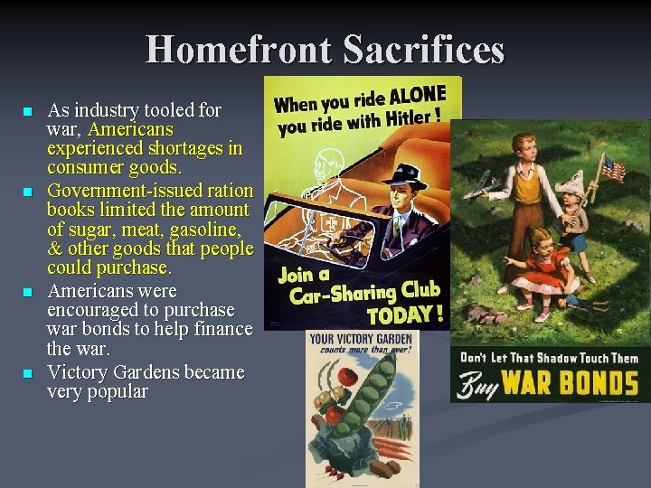 Homefront Sacrifices n n As industry tooled for war, Americans experienced shortages in consumer