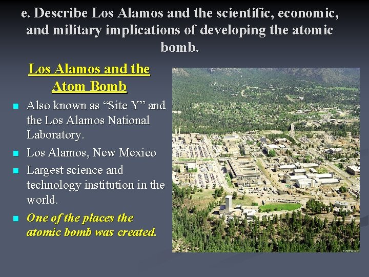 e. Describe Los Alamos and the scientific, economic, and military implications of developing the