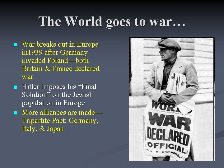 The World goes to war… n n n War breaks out in Europe in