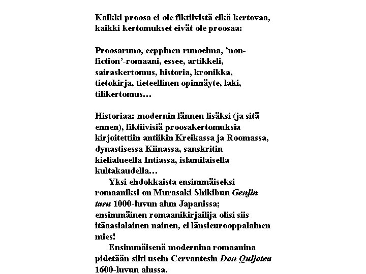 Kaikki proosa ei ole fiktiivistä eikä kertovaa, kaikki kertomukset eivät ole proosaa: Proosaruno, eeppinen