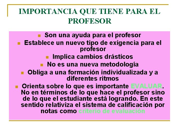 IMPORTANCIA QUE TIENE PARA EL PROFESOR Son una ayuda para el profesor n Establece