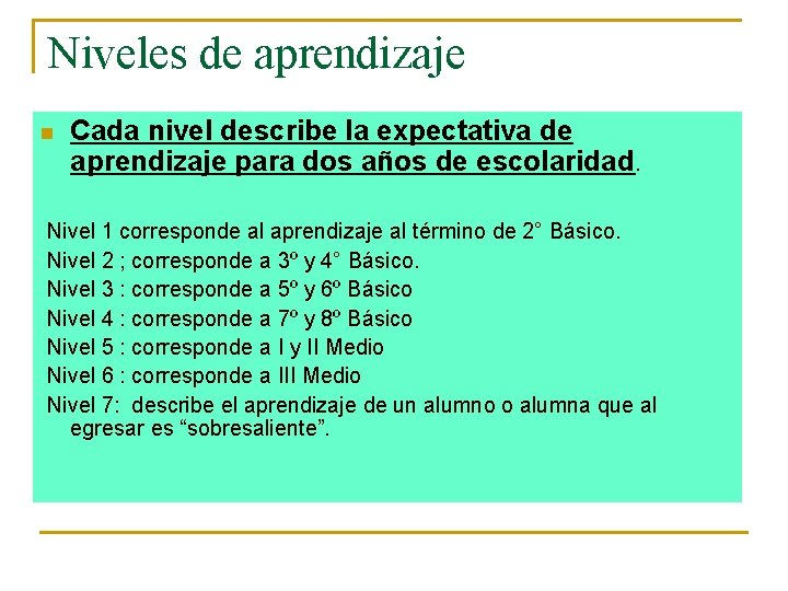 Niveles de aprendizaje n Cada nivel describe la expectativa de aprendizaje para dos años