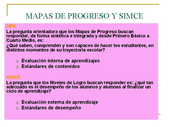 MAPAS DE PROGRESO Y SIMCE MPA La pregunta orientadora que los Mapas de Progreso