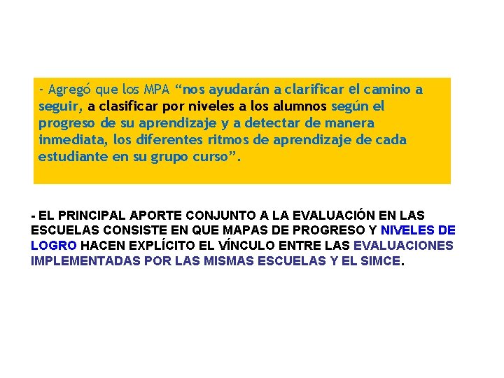 - Agregó que los MPA “nos ayudarán a clarificar el camino a seguir, a