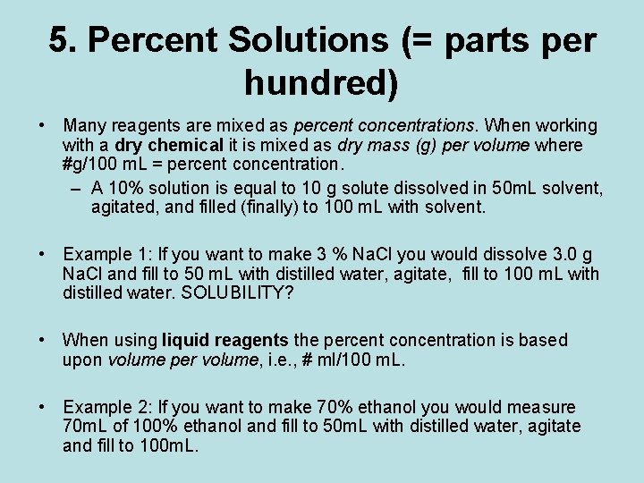 5. Percent Solutions (= parts per hundred) • Many reagents are mixed as percent
