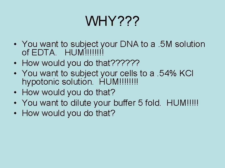 WHY? ? ? • You want to subject your DNA to a. 5 M