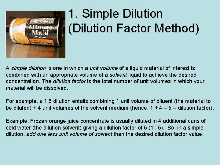 1. Simple Dilution (Dilution Factor Method) A simple dilution is one in which a